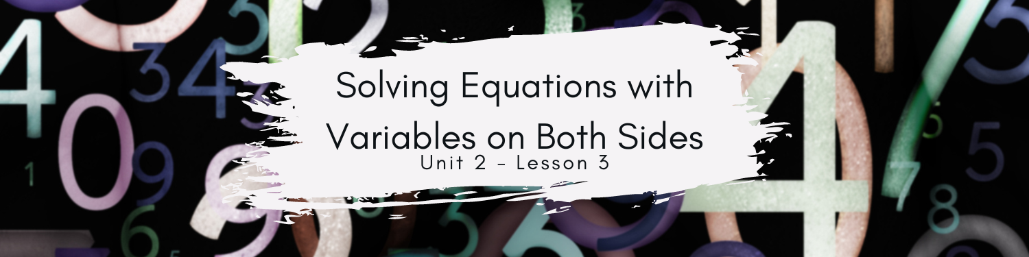 Lesson 3: Solving Equations with Variables on Both Sides Banner